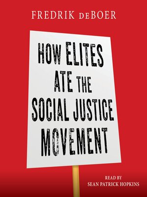 cover image of How Elites Ate the Social Justice Movement
